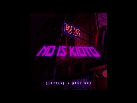 SleepBye, Manu Mbg - No Is Kioto (Official Audio)