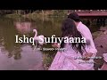 Tere Vaaste Mera Ishq Sufiyaana Lofi Slowed Reverb By Latenightlofis