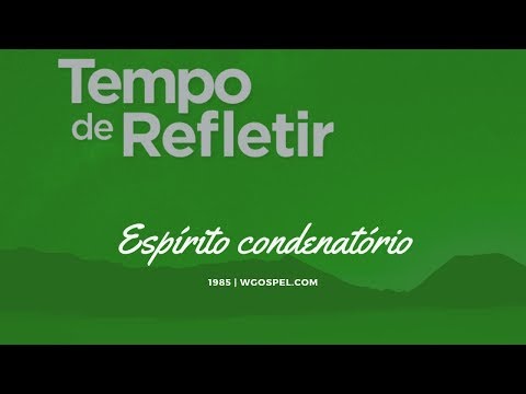 Tempo de Refletir 1985 - Espírito Condenatório