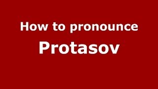 How to pronounce Protasov