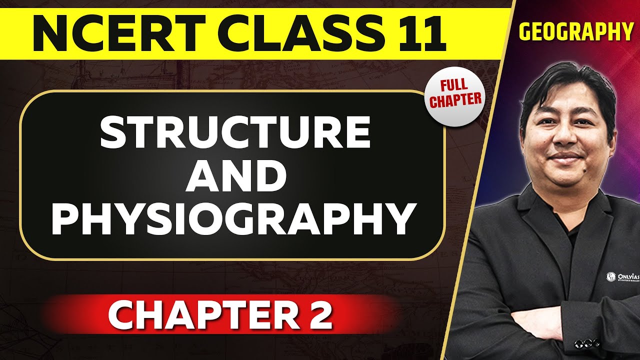 Structure and Physiography FULL CHAPTER | Class 11 Geography NCERT Chapter 2 | OnlyIAS