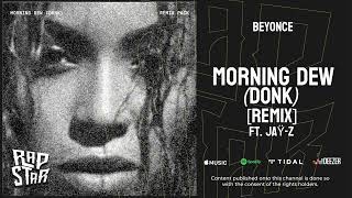 Download lagu Beyoncé — 'MORNING DEW' (DONK) REMIX Ft. JAŸ-Z mp3