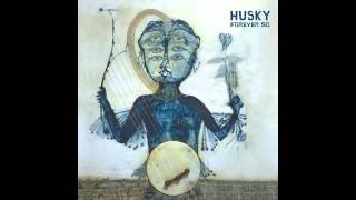 Husky - Forever So [FULL ALBUM STREAM]