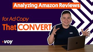 Analyzing Amazon Reviews for Ad Copy That Convert