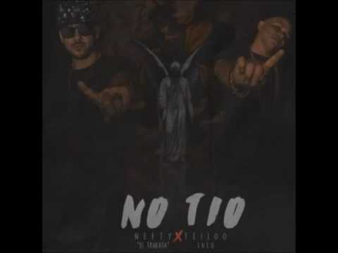 Nefty El Trakata Ft. Feijo LUE - No Tio (AUDIO)