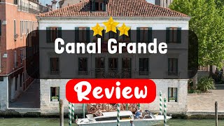 Canal Grande Venice Review - Should You Stay At This Hotel?