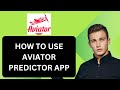 HOW TO USE AVIATOR PREDICTOR APP 2024 GUIDE