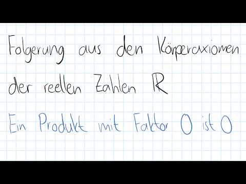 Produkt mit Faktor 0 ist 0 – Folgerungen der Körperaxiome