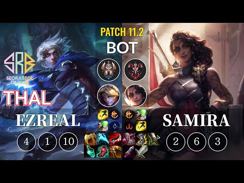 SRB Thal Ezreal vs Samira Bot - KR Patch 11.2