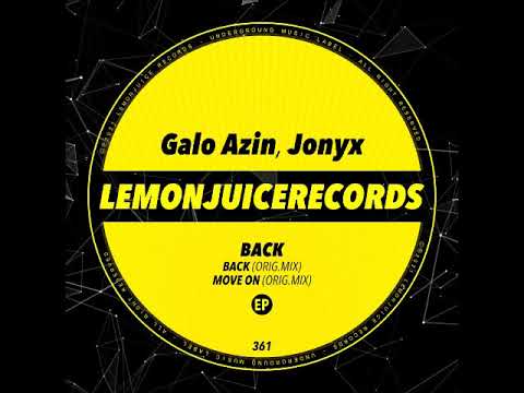 Galo Azin, Jonyx - Back (Original Mix) [LEMON JUICE RECORDS]