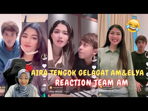 AIRA TENGOK GELAGAT AM & ELYA - REACTION TEAM AM