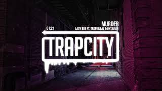 Lady Bee - Murder (ft. Tropkillaz &amp; Oktavian)
