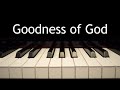Goodness Of God Piano Instrumental Cover With Lyrics