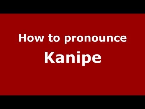 How to Pronounce Kanipe - PronounceNames.com