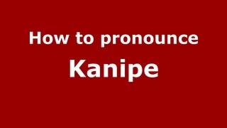 How to pronounce Kanipe