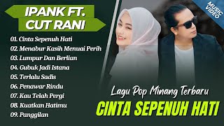 Download lagu IPANK FT CUT RANI - CINTA SEPENUH HATI - MENABUR KASIH MENUAI PERIH || LAGU MINANG TERPOPULER 2025 mp3