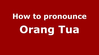 How to pronounce Orang Tua