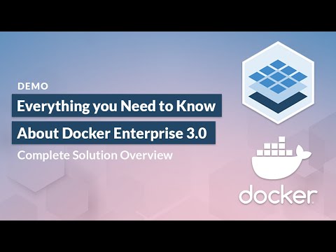 Everything You Need to Know About Docker Enterprise 3.0 | Complete Solution Overview