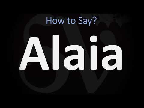 How to Pronounce Alaia? (CORRECTLY)