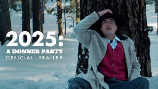 2025: A Donner Party (Official Trailer)