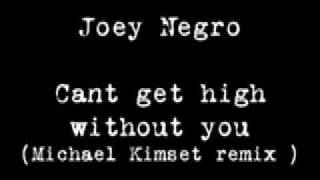 Joey Negro - Cant get high without you (Michael Kimset remix)