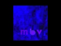 is this and yes - m b v - my bloody valentine