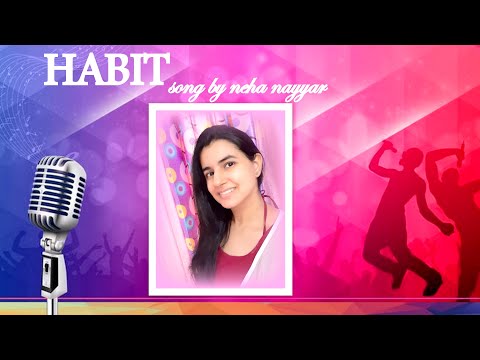 Habit...cover by Neha Nayyar
