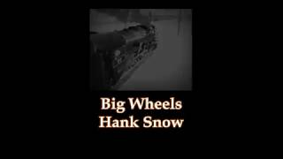 Big Wheels Hank Snow with Lyrics