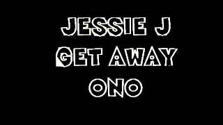 Jessie J-Get Away Lyrics