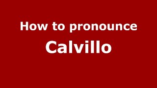 How to pronounce Calvillo