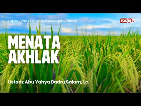 Mukhtashor Minhajul Qoshidin: Menata Akhlak - Ustadz Abu Yahya Badru Salam, Lc