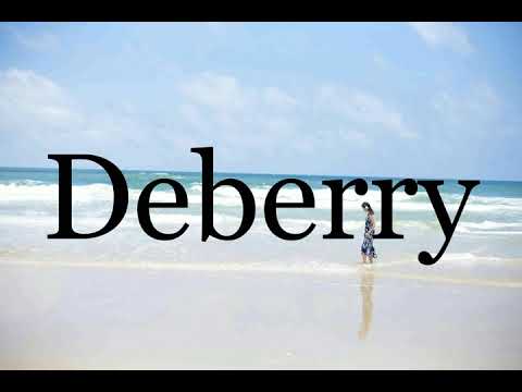 How To Pronounce Deberry🌈🌈🌈🌈🌈🌈Pronunciation Of Deberry