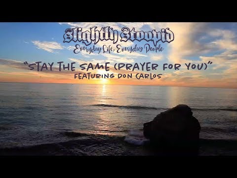 Stay The Same (Prayer For You) - Slightly Stoopid ft. Don Carlos (Official Music Video)