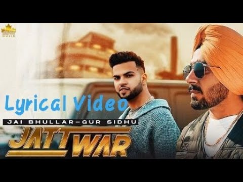 JATT WAR - Jai Bhullar Ft. Gur Sidhu | Jassa Dhillon | Lyrical Video | Latest Punjabi Songs 2020