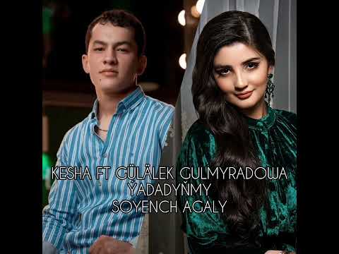 Kesha ft Gülälek Gulmyradowa - Ýadadyňmy (Edition Song) By:Soyench Agaly