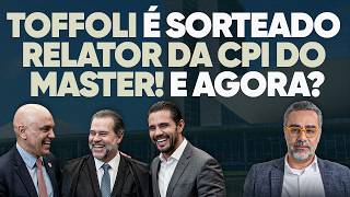 🚨 URGENTE: Toffoli é o novo relator da CPI do Master! E agora?