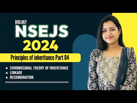 NSEJS 2024 Biology | Principles of Inheritance 04 - Chromosomal Theory, Linkage, Recombination