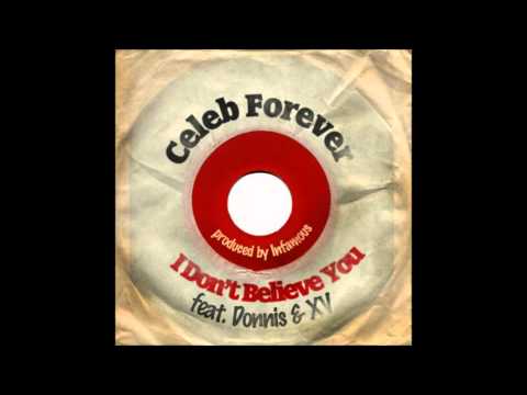 Celeb Forever - I Don't Believe You ft. Donnis & XV
