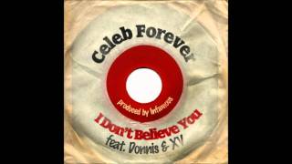 Celeb Forever - I Don&#39;t Believe You ft. Donnis &amp; XV