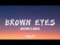 Brown Eyes - Destiny's Child  (Lyrics)