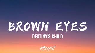Brown Eyes - Destiny&#39;s Child  (Lyrics)