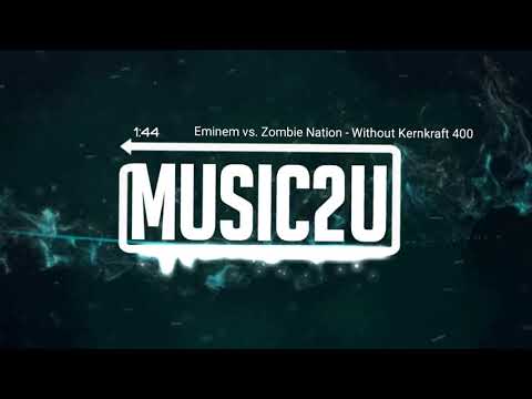Eminem Vs. Zombie Nation - Without kernkraff 400 (Full Bass)
