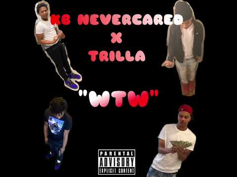 “Wtw” Trilla ft KB Nevercared