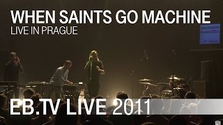 When Saints Go Machine live in Prague (2011)