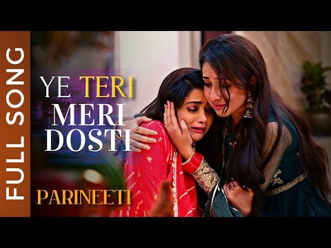 Ye Teri Meri Dosti Song | Parineeti | Tanvi Dogra | Anchal Sahu | Ankur Verma