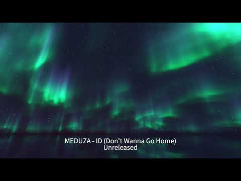 MEDUZA - ID (DON'T WANNA GO HOME) *UNRELEASED*