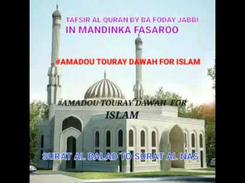 TAFSIR QURAN BY SHEIKH BA FODAY JABBI IN MANDINKA FASAROO , FROM AL BALAD TO SURAT AL NAS