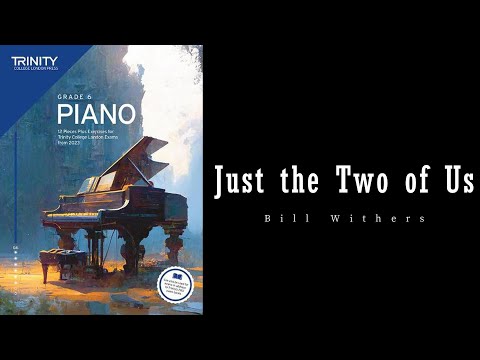 Just the Two of Us by Bill Withers - Trinity Grade 6 piano exam pieces