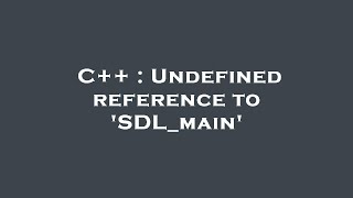 C++ : Undefined reference to 'SDL_main'