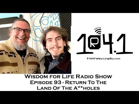 Wisdom for Life Radio Show Episode 93 | Return To The Land Of The A**holes | Dan Hayes & Greg Sadler
